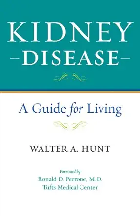 kidney disease a guide for living 1st edition walter a hunt phd ,ronald d perrone md 080189963x,