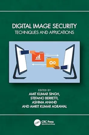 digital image security 1st edition amit kumar singh ,stefano berretti ,ashima anand ,amrit kumar agrawal