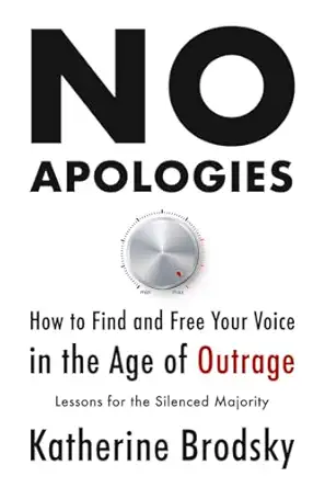 no apologies how to find and free your voice in the age of outragea lessons for the silenced majority 1st