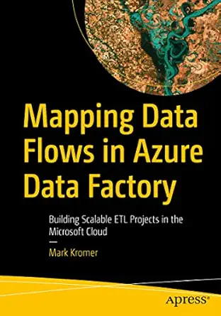 mapping data flows in azure data factory building scalable etl projects in the microsoft cloud 1st edition