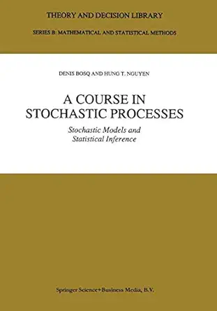 a course in stochastic processes stochastic models and statistical inference 1st edition denis bosq ,hung t