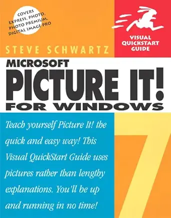 microsoft picture it 7 for windows visual quickstart guide 1st edition steven a schwartz 0321193903,