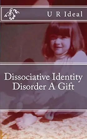dissociative identity disorder a gift dissociative identity disorder a gift 1st edition u r ideal 1494327554,