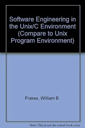 software engineering in the unix/c environment 1st edition william bruce frakes ,christopher j fox ,brian a