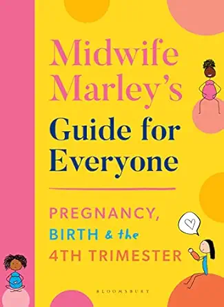 midwife marleys guide for everyone pregnancy birth and the 4th trimester 1st edition marley hall 1526639394,