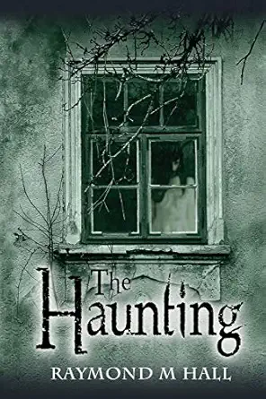 the haunting 1st edition raymond m hall 1981373292, 978-1981373291
