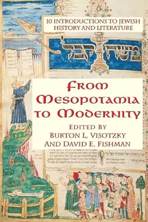 from mesopotamia to modernity ten introductions to jewish history and literature 1st edition burton visotzky