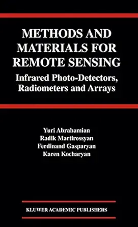 methods and materials for remote sensing infrared photo detectors radiometers and arrays 1st edition yuri