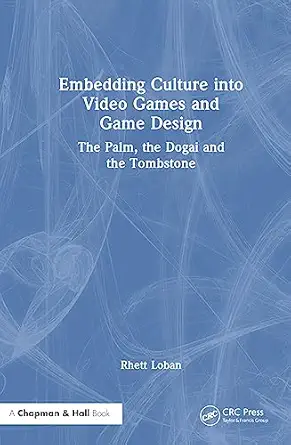 embedding culture into video games and game design the palm the dogai and the tombstone 1st edition rhett