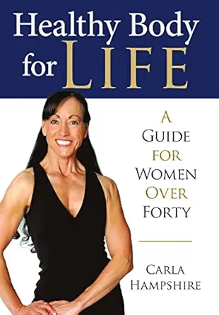 healthy body for life a guide for women over forty 1st edition carla hampshire 1483455602, 978-1483455600