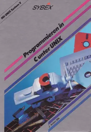 programmieren in c unter unix mit unix system v 1st edition j anton illik 388745541x, 978-3887455415