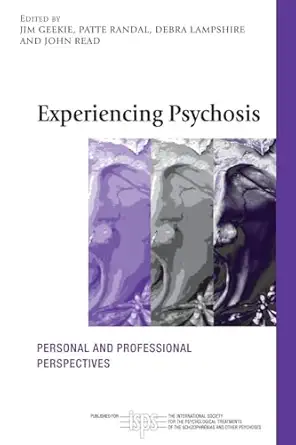 experiencing psychosis personal and professional perspectives 1st edition jim geekie ,john read ,debra