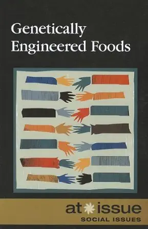 genetically engineered food 1st edition greenhaven 0737755733, 978-0737755732