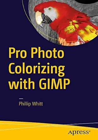 pro photo colorizing with gimp 1st edition phillip whitt 1484219481, 978-1484219485