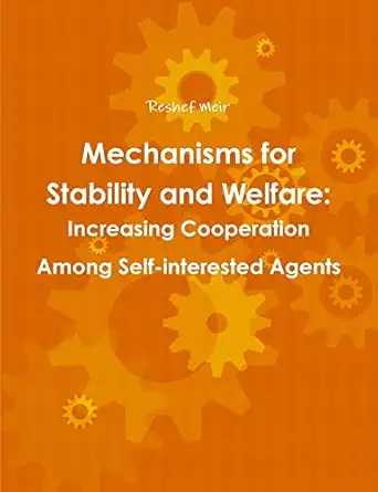 mechanisms for stability and welfare increasing cooperation among self interested agents 1st edition reshef