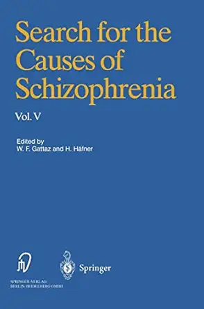 search for the causes of schizophrenia vol 5 1st edition wagner f gattaz ,heinz hsfner ,w f gattaz ,h ha fner