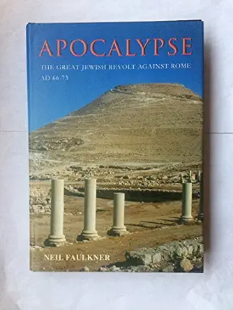 apocalypse the great jewish revolt against rome 1st edition neil faultner 0752419684, 978-0752419688