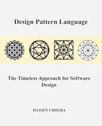 design pattern language the timeless approach for software design 1st edition hassen choura 1068823208,