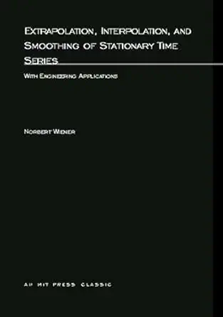 extrapolation interpolation and smoothing of stationary time series with engineering applications 1st edition