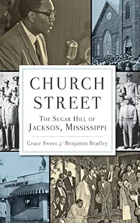 church street the sugar hill of jackson mississippi 1st edition grace sweet ,benjamin bradley 1540221881,