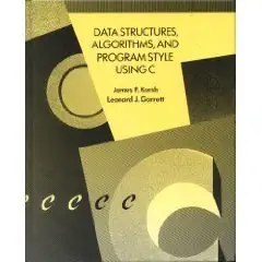 data structures algorithms and program style using c 1st edition james f korsh ,leonard j garrett 087150099x,