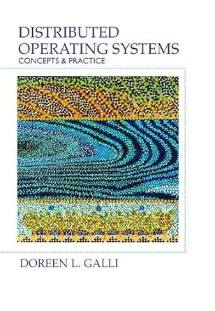 distributed operating systems concepts and practice 1st edition doreen l galli ph d 0130798436, 978-0130798435