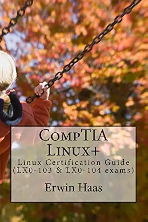 comptia linux+ linux certification guide 1st edition erwin haas 1539750906, 978-1539750901