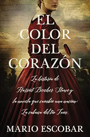 el color del coraza n la historia de harriet beecher stowe y la novela que cambia una nacia n la cabaa a del