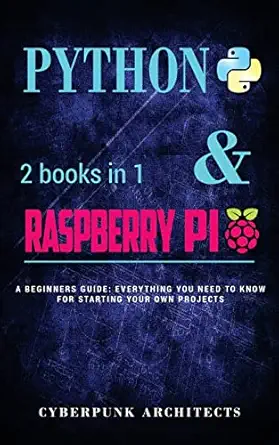 coding python and raspberry pi 2 books in 1 the blueprint to raspberry pi 3 and python programming 1st