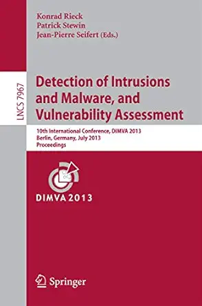 detection of intrusions and malware and vulnerability assessment 10th international conference dimva 2013