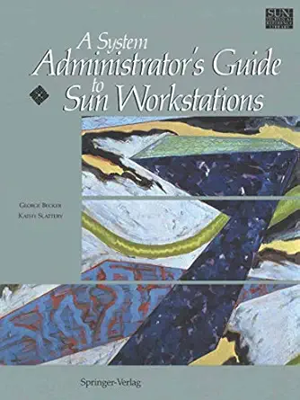 a system administratora s guide to sun workstations 1st edition george becker ,kathy slattery 1461264553,