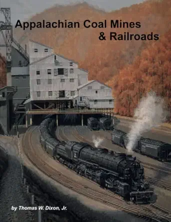 appalachian coal mines and railroads 1st edition thomas dixon jr 1942294468, 978-1942294467