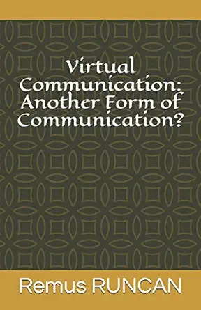virtual communication another form of communication 1st edition remus runcan 1655077538, 978-1655077531