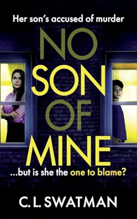 no son of mine a shocking twisty psychological thriller from c l swatman 1st edition c l swatman 1836032102,