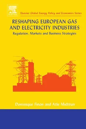 reshaping european gas and electricity industries 1st edition dominique finon 044454478x, 978-0444544780