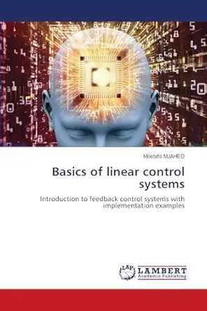 basics of linear control systems introduction to feedback control systems with implementation examples 1st