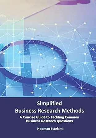 simplified business research methods a concise guide to tackling common business research questions 1st