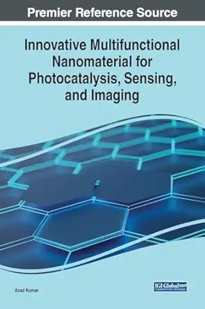 innovative multifunctional nanomaterial for photocatalysis sensing and imaging 1st edition azad kumar