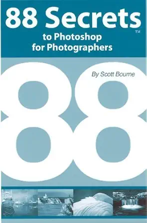 88 secrets to photoshop for photographers 1st edition scott bourne 0976187817, 978-0976187813