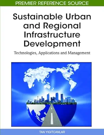sustainable urban and regional infrastructure development technologies applications and management 1st