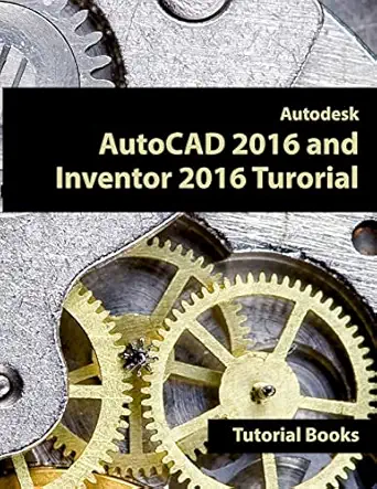 autodesk autocad 2016 and inventor 2016 tutorial 1st edition tutorial books 1519466633, 978-1519466631