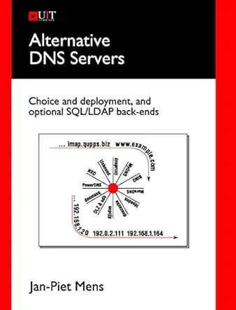 alternative dns servers choice and deployment and optional sql/ldap back ends 1st edition jan piet mens