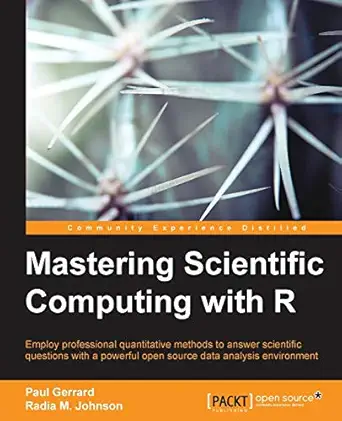 mastering scientific computing with r 1st edition paul gerrard ,radia m johnson 1783555254, 978-1783555253