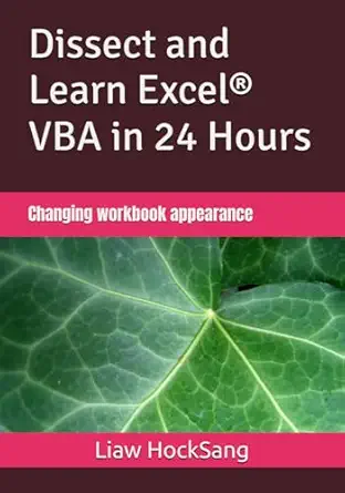 dissect and learn excela vba in 24 hours changing workbook appearance 1st edition liaw hocksang 1520423047,