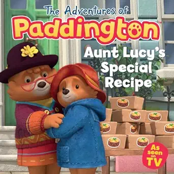 aunt lucya s special recipe a delicious new paddington picture book for children aged 2 to 5 1st edition