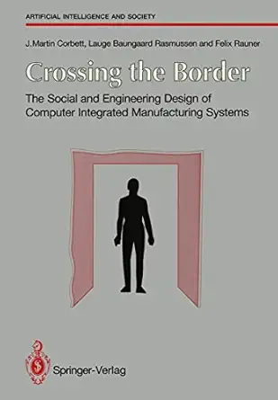 crossing the border the social and engineering design of computer integrated manufacturing systems 1st