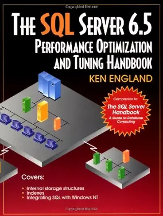 the sql server 6 5 performance optimization and tuning handbook 1st edition ken england microsoft certified