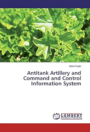 antitank artillery and command and control information system 1st edition attila furja n 3659579106,