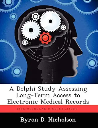a delphi study assessing long term access to electronic medical records 1st edition byron d nicholson