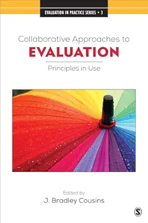 collaborative approaches to evaluation principles in use 1st edition j bradley cousins 1544344643,